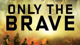 Only the Brave (2017) Malay Sub