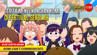 #3 KOMI MENYAMBUT ACARA FESTIVAL BUDAYA SMA ITAN - ALUR CERITA ANIME KOMI SAN WA kOMYUSHOU DESU