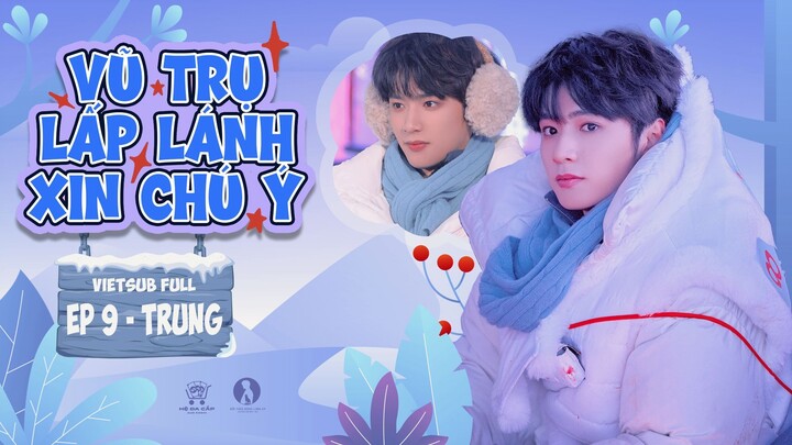 [Vietsub Full] Vũ Trụ Lấp Lánh Xin Chú Ý - Lưu Diệu Văn (EP9 TRUNG)