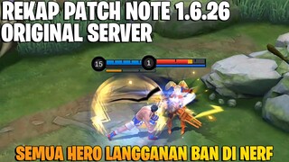 REKAP PATCH NOTE 1.6.26 ORIGINAL SERVER - HERO LANGGANAN BAN DI NERF SEMUA! MOBILE LEGENDS