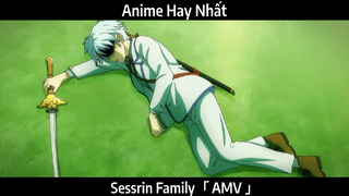 Sessrin Family「 AMV 」Hay Nhất