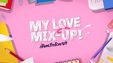 My Love Mix-Up! : Write Love with Eraser ( Thai Adaptation | [Raw] | June 7