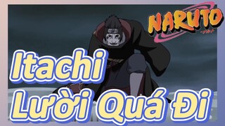 Itachi Lười Quá Đi