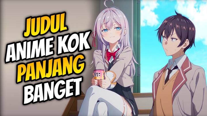 JUDUL ANIME JAMAN SEKARANG KOK PANJANG BANGET KAYAK JALAN TOL 🤔