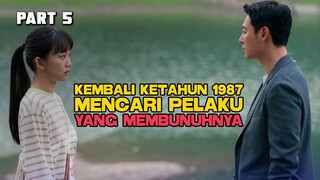 KEMBALI KE TAHUN 1987 MENCARI PELAKU YANG MEM8UNUHNYA PART 5