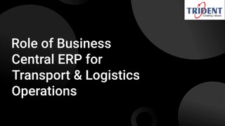 Role of Business Central ERP for Transport and Logistics Operations - Trident