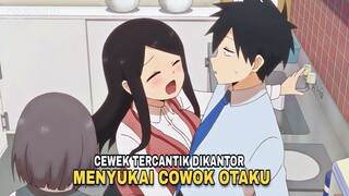 KETIKA COWOK OTAKU, DISUKAI CEWEK TERCANTIK DI KANTORNYA ✨