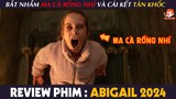 [Review Phim] ABIGAIL - Sẽ Thế Nào Nếu Bắt Nhầm Một MA CÀ RỒNG NHÍ