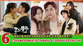 6 DRAMA CHINA ROMANTIS TERBARU & TERPOPULER - Wajib Nonton