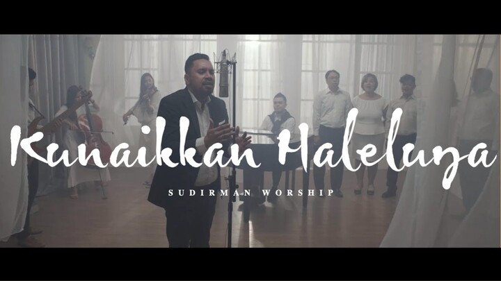 Kunaikkan Haleluya - Sudirman Worship