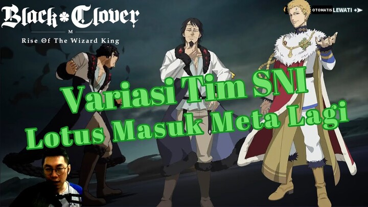 💥Variasi Tim SNI💥Lotus Masuk Meta Lagi‼️ [Black Clover Mobile]