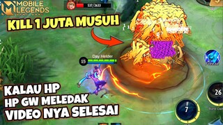 KALAU HP ML GUE MELEDAK VIDEO NYA SELESAI ! KILL 1 JUTA MUSUH MOBILE LEGENDS