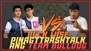 BLACKLIST WISE PINAGTTRASHTALK ANG TEAM BULLDOG