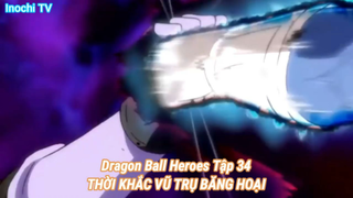 Dragon Ball Heroes Tập 34-THỜI KHẮC VŨ TRỤ BĂNG HOẠI