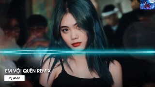 Remix TikTok 2022 Em Vội Quên Remix Ta Đã Từng Chung Điểm Dừng Remix Hot Tik Tok