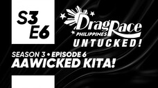 Drag Race Philippines Untucked Season 3, Episode 6: " AaWicked Kita!"