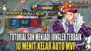 TUTORIAL SUN MENJADI JUNGLER TERBAIK 10 MENIT LANGSUNG END BY TOP GLOBAL 1 SUN