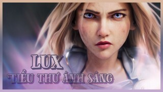 Lux - Tiểu Thư Ánh Sáng [Tiểu Sử Tướng LMHT][Hoàng Luân]