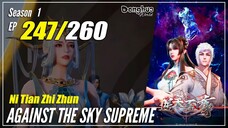 【Ni Tian Zhizhun】  S1 EP 247 - Against The Sky Supreme | 1080P