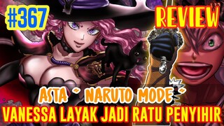 REVIEW BLACK CLOVER 367❗VANESA LAYAK JADI RATU PENYIHIR❗ASTA MODE NARUTO❗