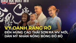 Vy Oanh rạng rỡ đến mừng Cao Thái Sơn ra Mv mới, dàn mỹ nhân nóng bỏng đổ bộ | TGT