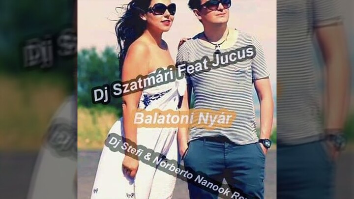 🇭🇺 Dj Szatmári feat Jucus - Balatoni nyár (Dj Stefi & Norberto Nanook 2K19)