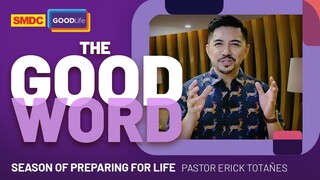 Preparing for Life | Pastor Erick Totañes on SMDC The Good Word