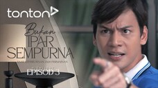 Bukan Ipar Sempurna EP03