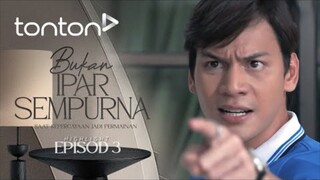 Bukan Ipar Sempurna EP03