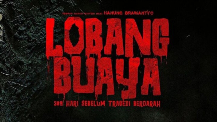 LOBANG BUAYA: 309 HARI SEBELUM TRAGEDI BERDARAH || FILM HOROR