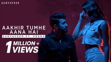 Aakhir Tumhe Aana Hai - Suryaveer ft. Kr$na