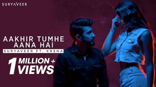 Aakhir Tumhe Aana Hai - Suryaveer ft. Kr$na