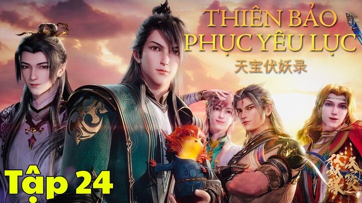 Thiên bảo phục yêu lục - Thuyết minh tiếng việt - Tập 24 [Legend of Exorcism]