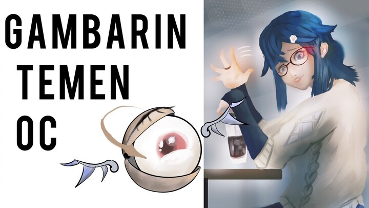 Gambarin Temen OC sesuai dengan pandanganku tentang beliau | Original Character Design