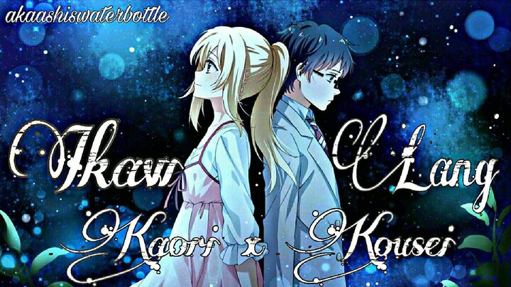 Ikaw lang|Kaori x Kousei|Your lie in april|