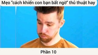 Mẹo cách khiến con bạn bất ngờ thủ thuật hay #10