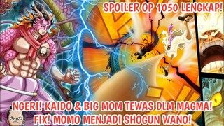 SPOILER OP 1050 LENGKAP! BABAK BARU ARC WANO! KAIDO & BIG MOM TEWAS DLM MAGMA! MOMO JADI SHOGUN!!