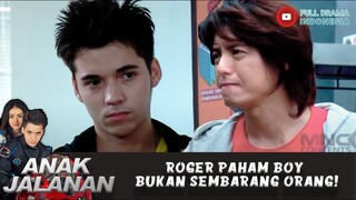 ROGER PAHAM BOY BUKAN SEMBARANG ORANG! - ANAK JALANAN