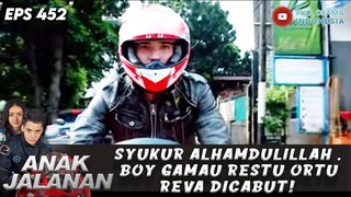 SYUKUR ALHAMDULILLAH , BOY GAMAU RESTU ORTU REVA DICABUT! - ANAK JALANAN