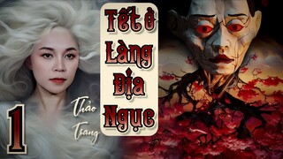 Tết Ở Làng Địa Ngục - Tập 1/22 II Thảo Trang II Truyện Ma Bắp Đọc