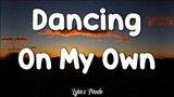 Dancing on My own - Calum Scott (Lyrics) ♫