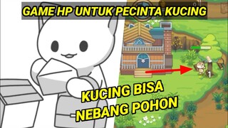 KUCING BISA NEBANG POHON DAN BANGUN TENDA - GAME HP HUTAN KUCING