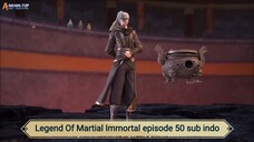 Legend Of Martial Immortal episode 50 sub indo