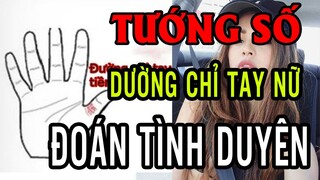 Xem Tướng Đường Chỉ Tay Nữ Đoán Vận Mệnh, Sự Nghiệp, Tình Duyên