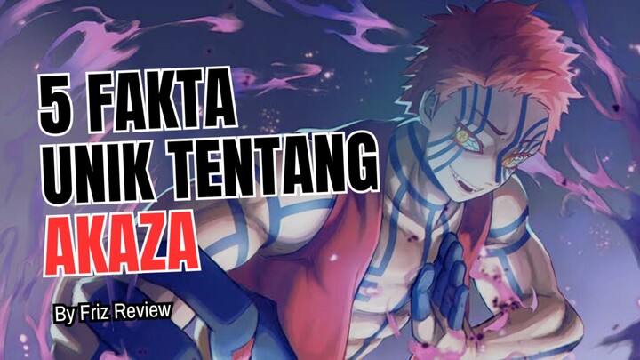 5 Fakta Menarik Tentang AKAZA | Demon Slayer Kimetsu No Yaiba