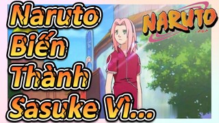 Naruto Biến Thành Sasuke Vì...