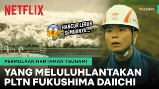 Serangan Tsunami yang Mengawali Tragedi Nuklir di Fukushima Daiichi  | THE DAYS | Clip