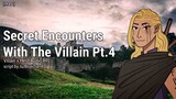 Secret Encounters With The Villain [Part 4] [M4A] [Romance] [Enemies to Lovers] [Kissing] [Dark]