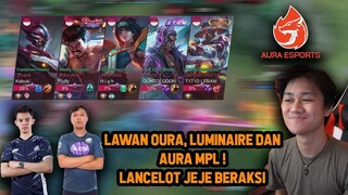 LANCELOT JEJE KETEMU OURA, LUMINAIRE, AURA MPL SAATNYA BERAKSI ! - Mobile Legends