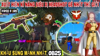 OB25 | Xuất Hiện Kĩ Năng Siêu Kinh Dị HeadShot Gê Nhất Thế Giới Và Khẩu Súng Mạnh Nhất Trong OB25